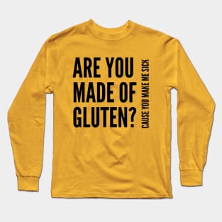 Are you made of gluten? Long Sleeve T-Shirt